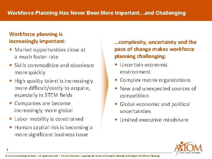 Workforce Planning Has Never Been More Important…and Challenging Workforce planning is increasingly important: §