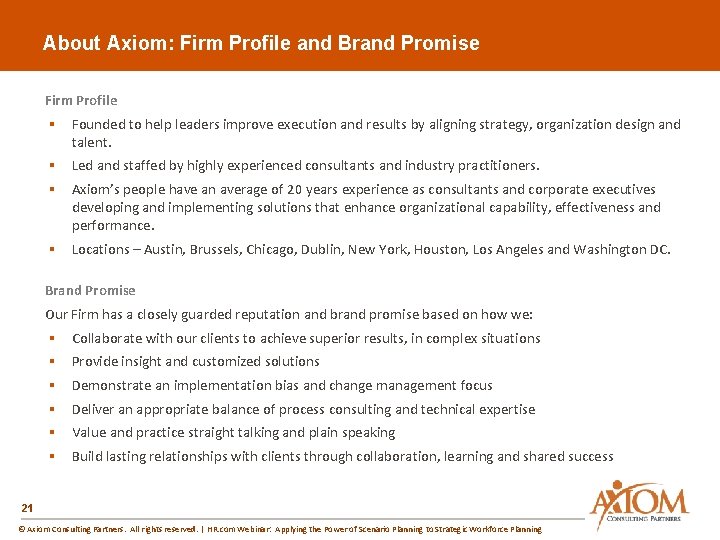 About Axiom: Firm Profile and Brand Promise Firm Profile § Founded to help leaders