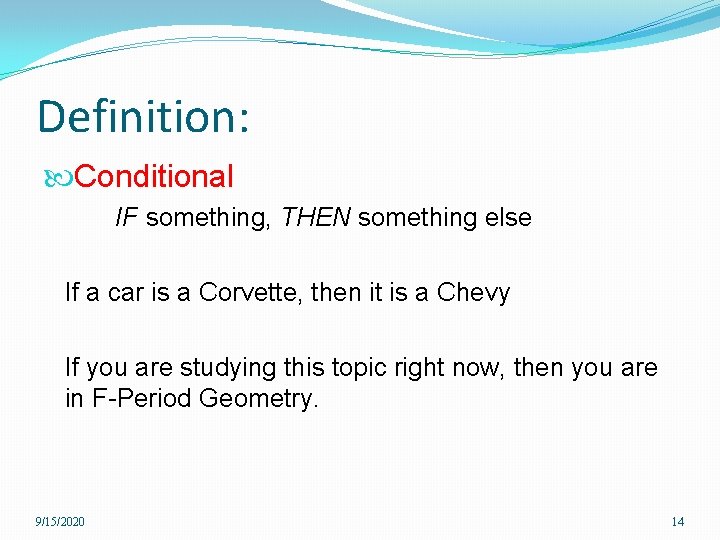 Definition: Conditional IF something, THEN something else If a car is a Corvette, then