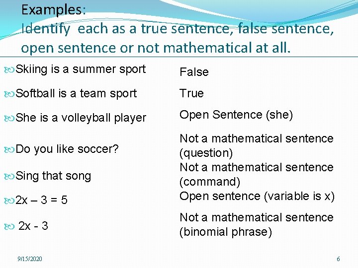 Examples: Identify each as a true sentence, false sentence, open sentence or not mathematical