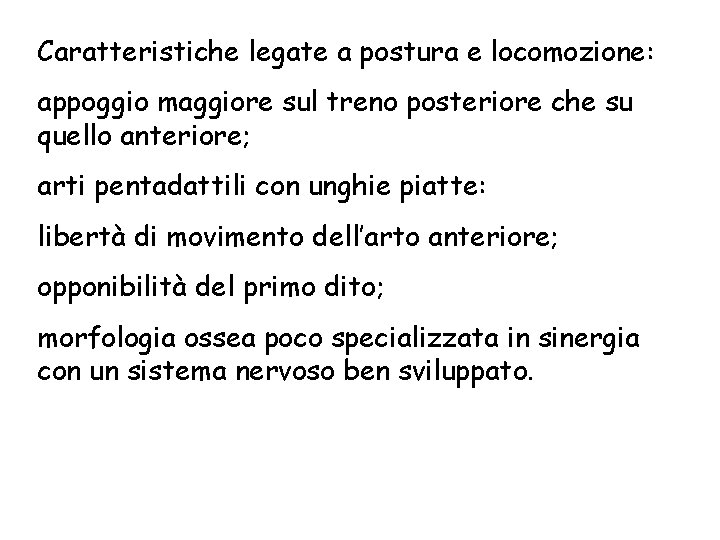 Caratteristiche legate a postura e locomozione: appoggio maggiore sul treno posteriore che su quello