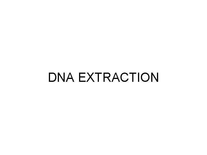 DNA EXTRACTION 