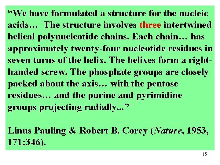 “We have formulated a structure for the nucleic acids… The structure involves three intertwined