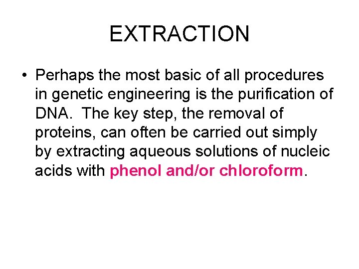 EXTRACTION • Perhaps the most basic of all procedures in genetic engineering is the