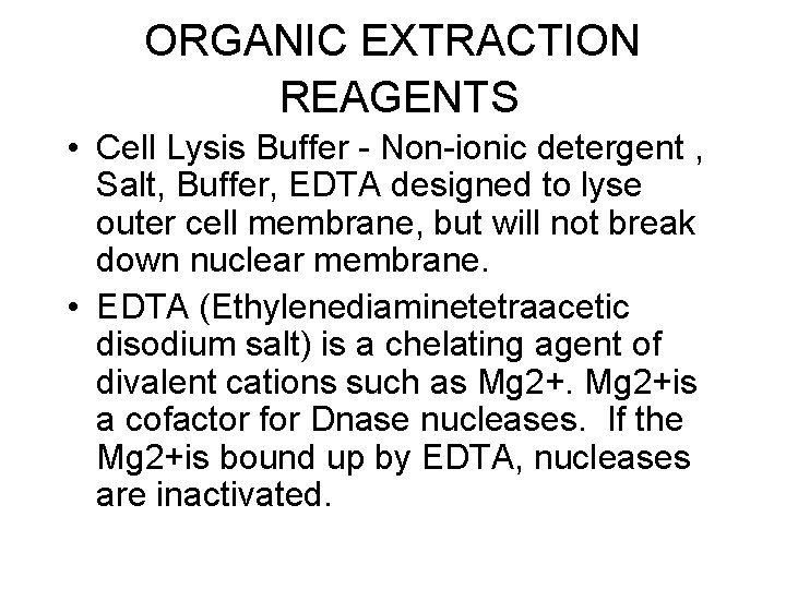 ORGANIC EXTRACTION REAGENTS • Cell Lysis Buffer - Non-ionic detergent , Salt, Buffer, EDTA