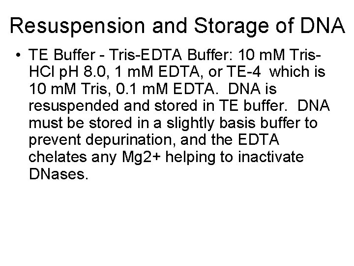 Resuspension and Storage of DNA • TE Buffer - Tris-EDTA Buffer: 10 m. M