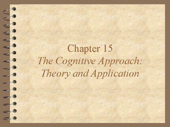 Chapter 15 The Cognitive Approach: Theory and Application 