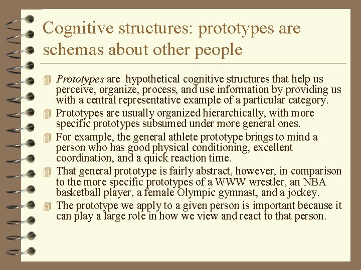 Cognitive structures: prototypes are schemas about other people 4 Prototypes are hypothetical cognitive structures
