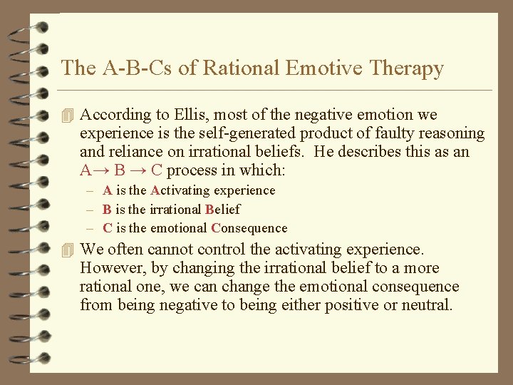 The A-B-Cs of Rational Emotive Therapy 4 According to Ellis, most of the negative