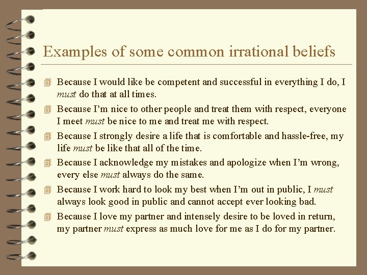 Examples of some common irrational beliefs 4 Because I would like be competent and