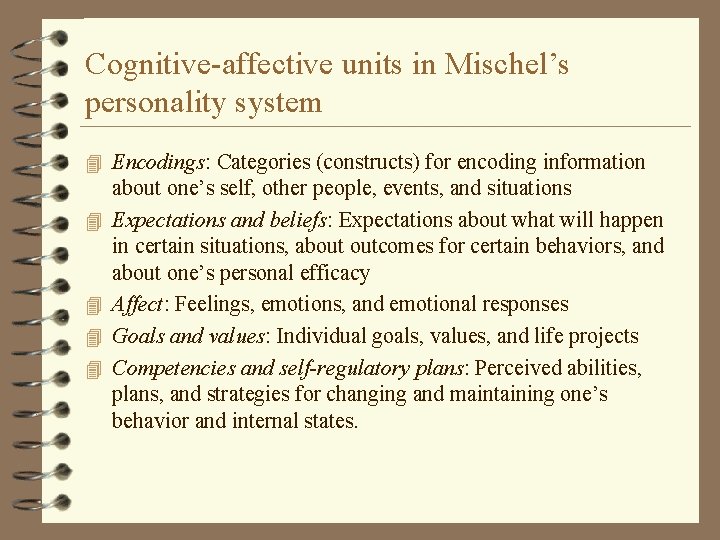 Cognitive-affective units in Mischel’s personality system 4 Encodings: Categories (constructs) for encoding information 4