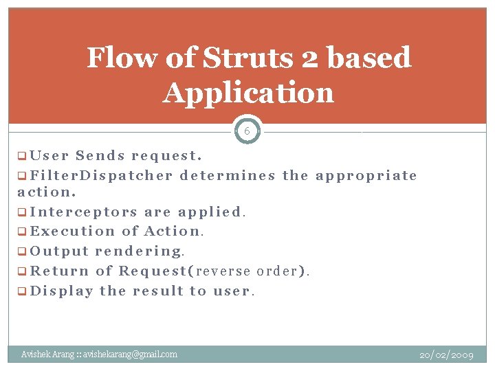 Flow of Struts 2 based Application 6 q. User Sends request. q. Filter. Dispatcher