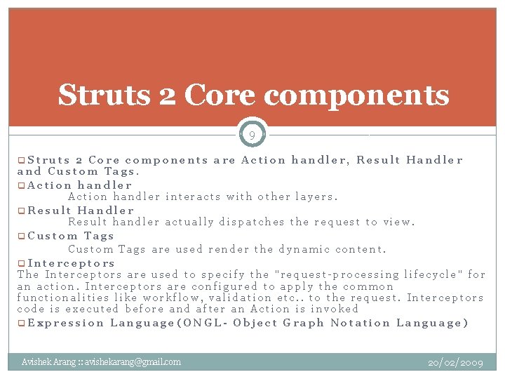 Struts 2 Core components 9 q. Struts 2 Core components are Action handler, Result