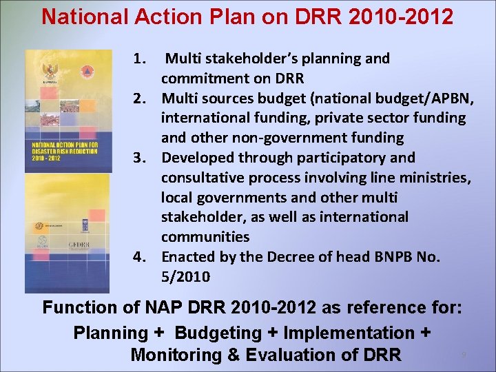 National Action Plan on DRR 2010 -2012 1. Multi stakeholder’s planning and commitment on
