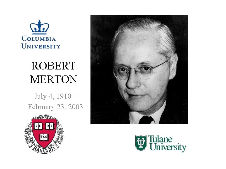 ROBERT MERTON July 4, 1910 – February 23, 2003 