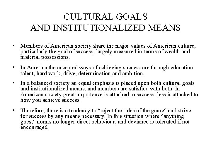 CULTURAL GOALS AND INSTITUTIONALIZED MEANS • Members of American society share the major values