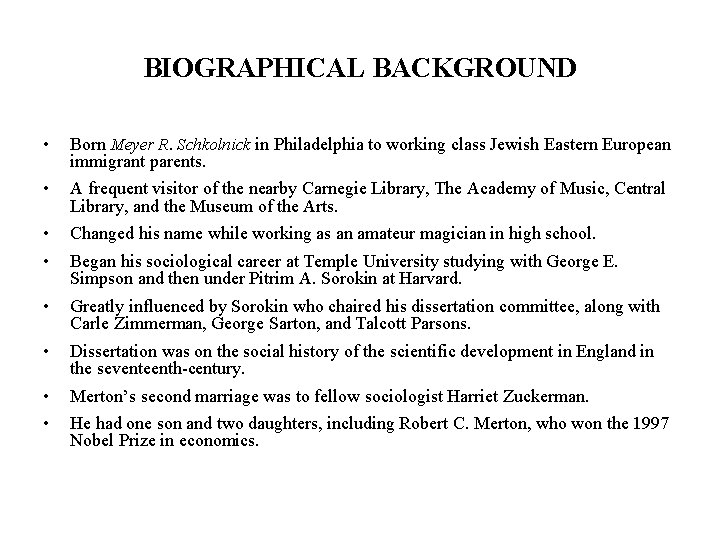 BIOGRAPHICAL BACKGROUND • Born Meyer R. Schkolnick in Philadelphia to working class Jewish Eastern
