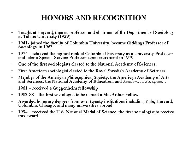 HONORS AND RECOGNITION • • • Taught at Harvard, then as professor and chairman