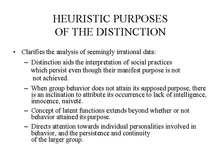HEURISTIC PURPOSES OF THE DISTINCTION • Clarifies the analysis of seemingly irrational data: –