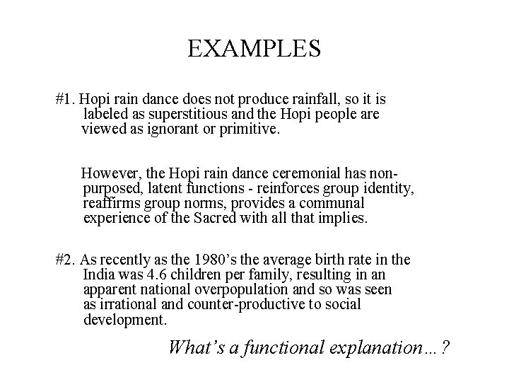 EXAMPLES #1. Hopi rain dance does not produce rainfall, so it is labeled as