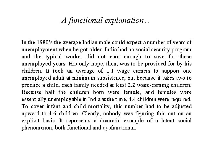 A functional explanation… In the 1980’s the average Indian male could expect a number