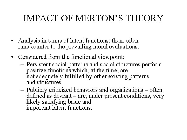IMPACT OF MERTON’S THEORY • Analysis in terms of latent functions, then, often runs