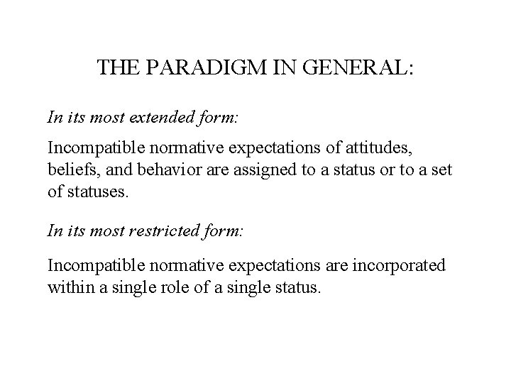 THE PARADIGM IN GENERAL: In its most extended form: Incompatible normative expectations of attitudes,