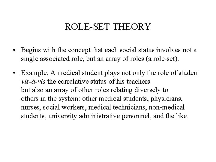 ROLE-SET THEORY • Begins with the concept that each social status involves not a