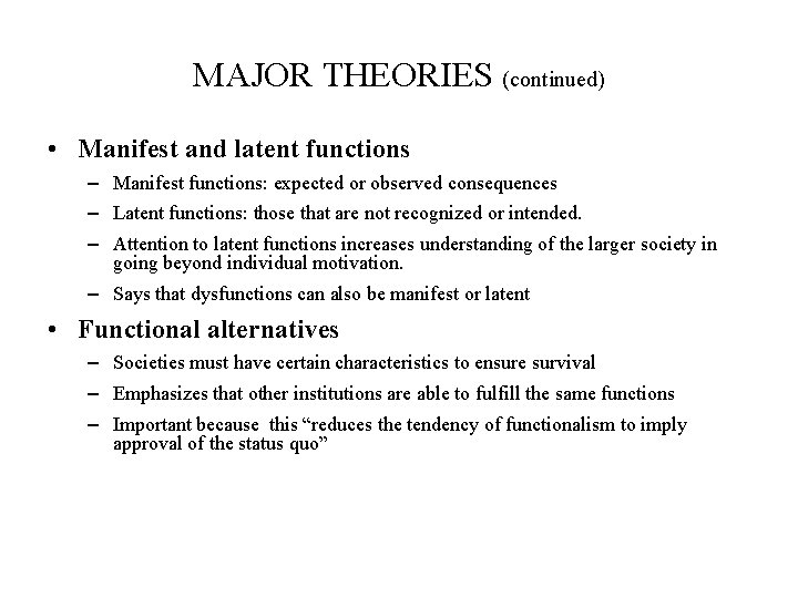 MAJOR THEORIES (continued) • Manifest and latent functions – Manifest functions: expected or observed