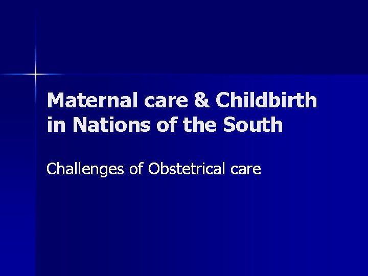 Maternal care Childbirth in Nations of the South