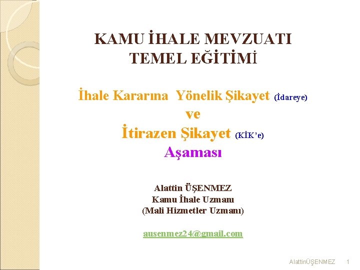 KAMU İHALE MEVZUATI TEMEL EĞİTİMİ İhale Kararına Yönelik Şikayet (İdareye) ve İtirazen Şikayet (KİK’e)