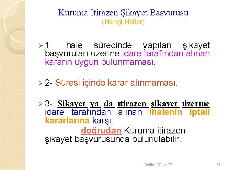 Kuruma İtirazen Şikayet Başvurusu (Hangi Haller) Ø 1 - İhale sürecinde yapılan şikayet başvuruları