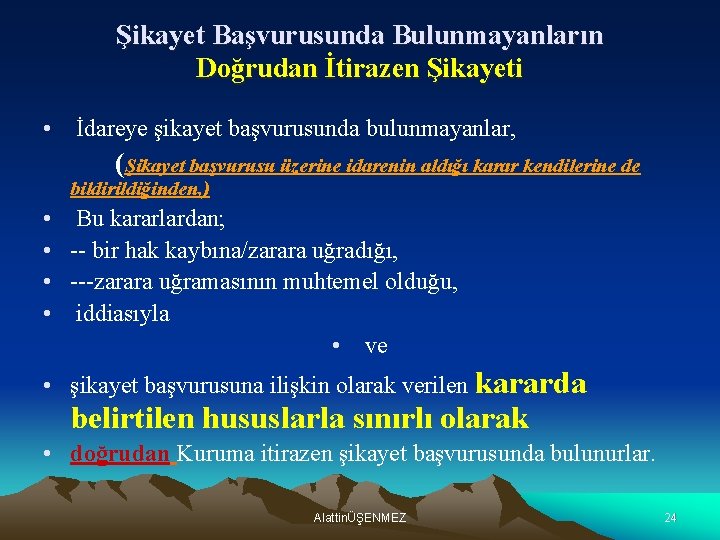 Şikayet Başvurusunda Bulunmayanların Doğrudan İtirazen Şikayeti • İdareye şikayet başvurusunda bulunmayanlar, (Şikayet başvurusu üzerine