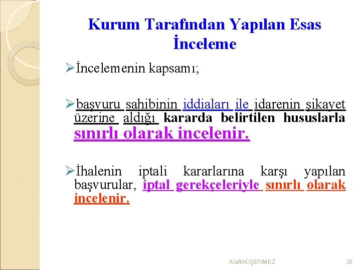 Kurum Tarafından Yapılan Esas İnceleme Øİncelemenin kapsamı; Øbaşvuru sahibinin iddiaları ile idarenin şikayet üzerine