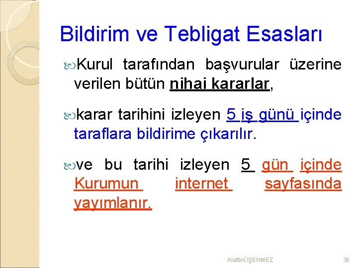 Bildirim ve Tebligat Esasları Kurul tarafından başvurular üzerine verilen bütün nihai kararlar, karar tarihini