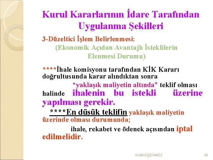 Kurul Kararlarının İdare Tarafından Uygulanma Şekilleri 3 -Düzeltici İşlem Belirlenmesi: (Ekonomik Açıdan Avantajlı İsteklilerin