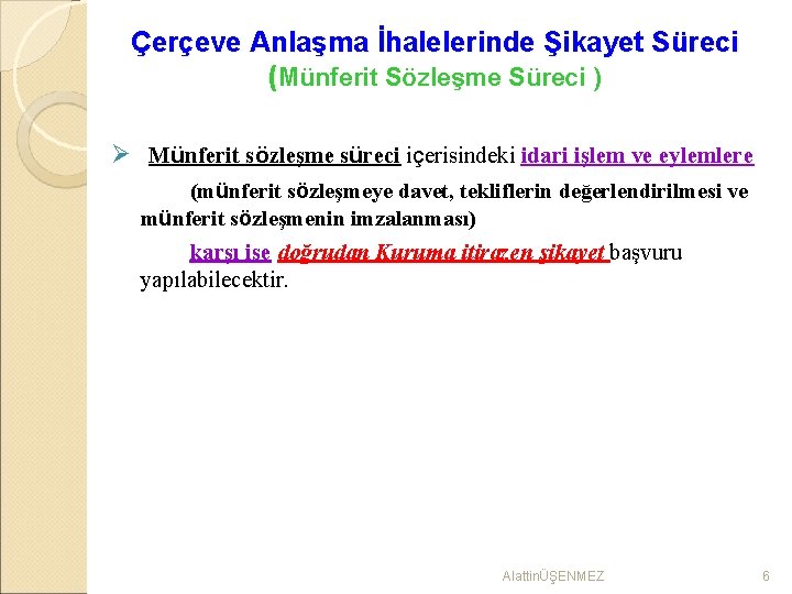 Çerçeve Anlaşma İhalelerinde Şikayet Süreci (Münferit Sözleşme Süreci ) Ø Münferit sözleşme süreci içerisindeki