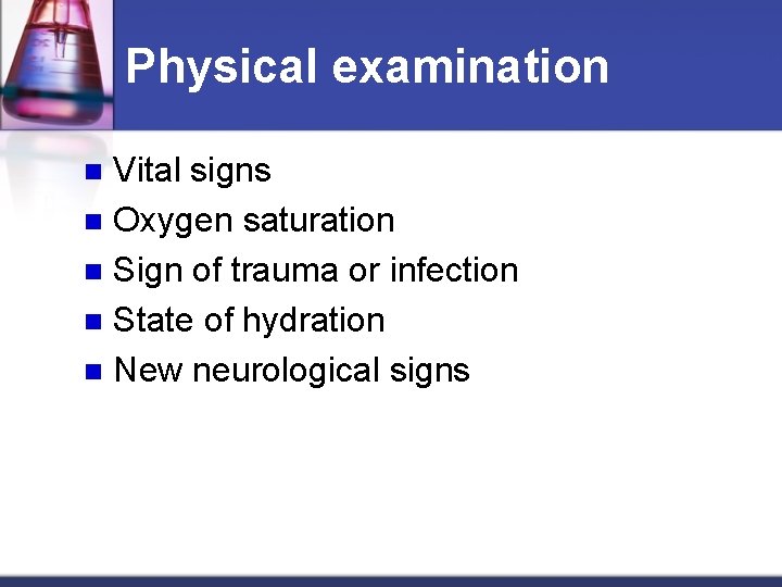 Physical examination Vital signs n Oxygen saturation n Sign of trauma or infection n