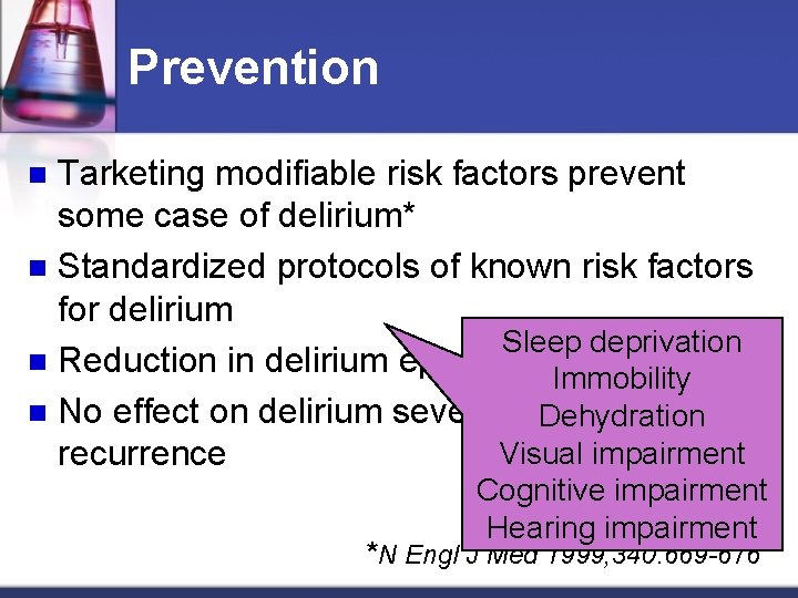 Prevention Tarketing modifiable risk factors prevent some case of delirium* n Standardized protocols of