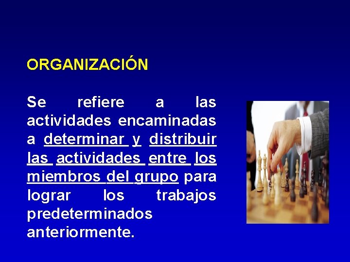 ORGANIZACIÓN Se refiere a las actividades encaminadas a determinar y distribuir las actividades entre ORGANIZACIÓN Se refiere a las actividades encaminadas a determinar y distribuir las actividades entre