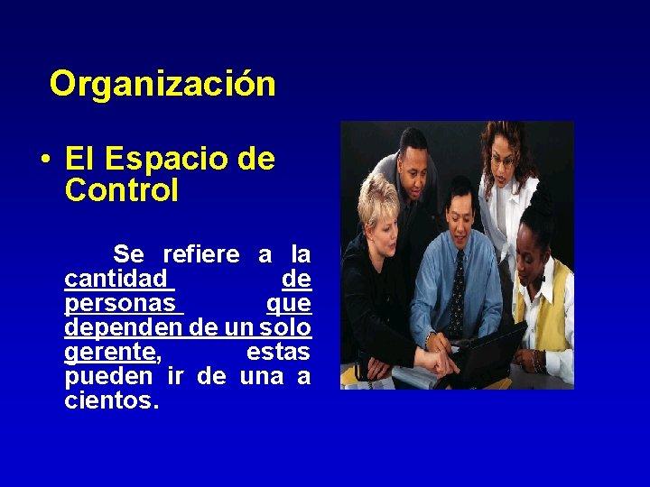 Organización • El Espacio de Control Se refiere a la cantidad de personas que Organización • El Espacio de Control Se refiere a la cantidad de personas que