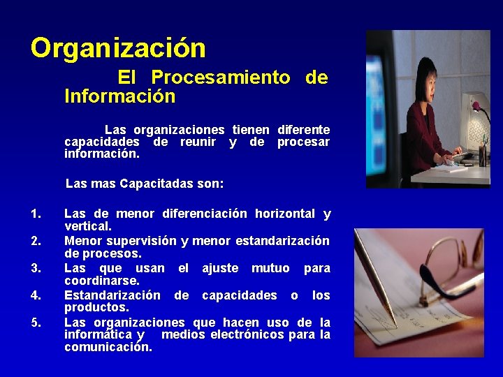 Organización El Procesamiento de Información Las organizaciones tienen diferente capacidades de reunir y de Organización El Procesamiento de Información Las organizaciones tienen diferente capacidades de reunir y de