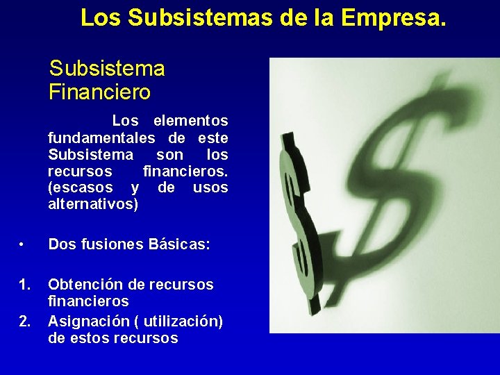 Los Subsistemas de la Empresa. Subsistema Financiero Los elementos fundamentales de este Subsistema son Los Subsistemas de la Empresa. Subsistema Financiero Los elementos fundamentales de este Subsistema son