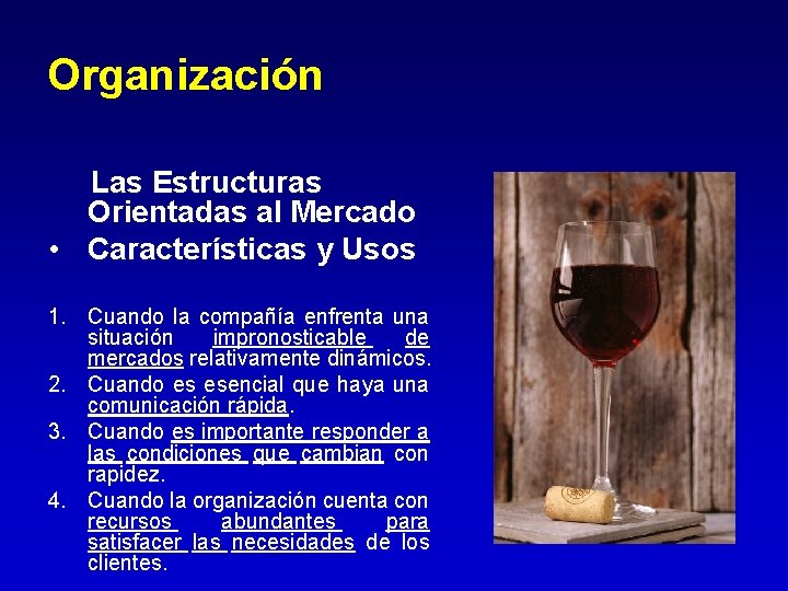 Organización Las Estructuras Orientadas al Mercado • Características y Usos 1. Cuando la compañía Organización Las Estructuras Orientadas al Mercado • Características y Usos 1. Cuando la compañía