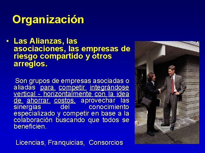 Organización • Las Alianzas, las asociaciones, las empresas de riesgo compartido y otros arreglos. Organización • Las Alianzas, las asociaciones, las empresas de riesgo compartido y otros arreglos.