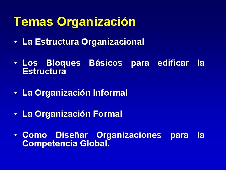 Temas Organización • La Estructura Organizacional • Los Bloques Básicos para edificar la Estructura Temas Organización • La Estructura Organizacional • Los Bloques Básicos para edificar la Estructura