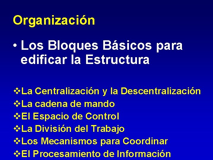 Organización • Los Bloques Básicos para edificar la Estructura v. La Centralización y la Organización • Los Bloques Básicos para edificar la Estructura v. La Centralización y la