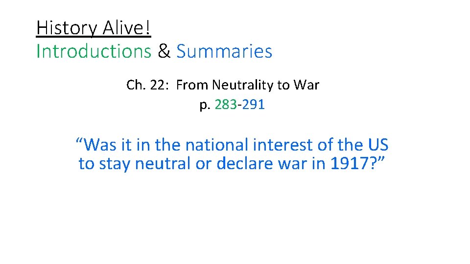 History Alive! Introductions & Summaries Ch. 22: From Neutrality to War p. 283 291