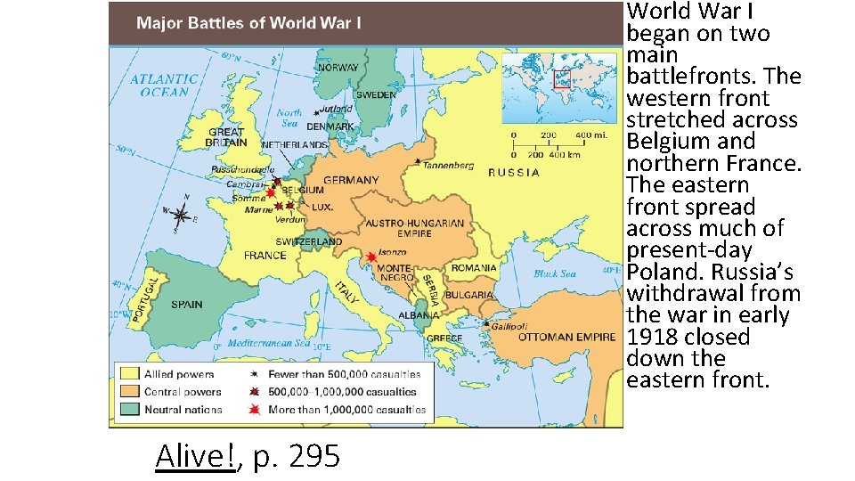 World War I began on two main battlefronts. The western front stretched across Belgium