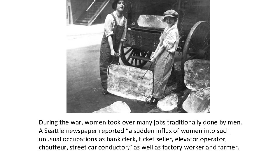 During the war, women took over many jobs traditionally done by men. A Seattle